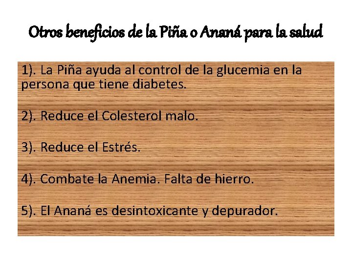 Otros beneficios de la Piña o Ananá para la salud 1). La Piña ayuda