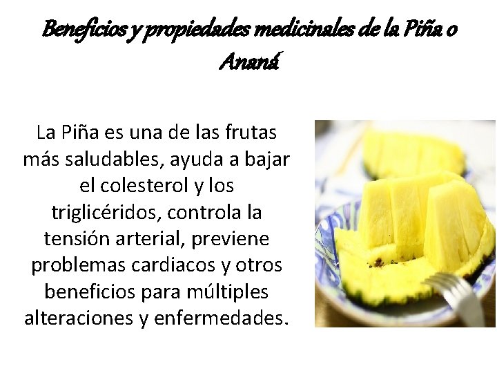 Beneficios y propiedades medicinales de la Piña o Ananá La Piña es una de