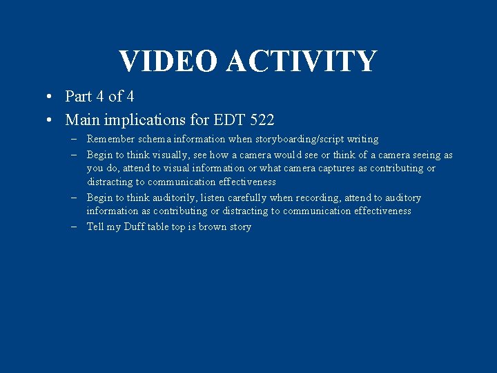 VIDEO ACTIVITY • Part 4 of 4 • Main implications for EDT 522 – VIDEO ACTIVITY • Part 4 of 4 • Main implications for EDT 522 –