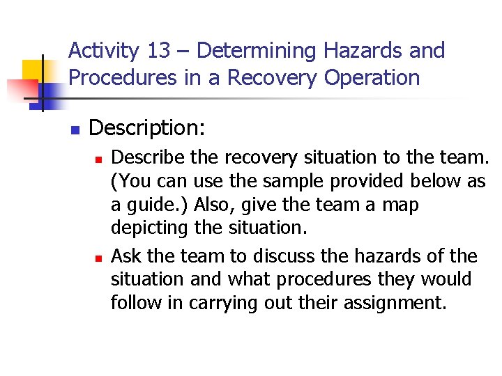 Activity 13 – Determining Hazards and Procedures in a Recovery Operation n Description: n