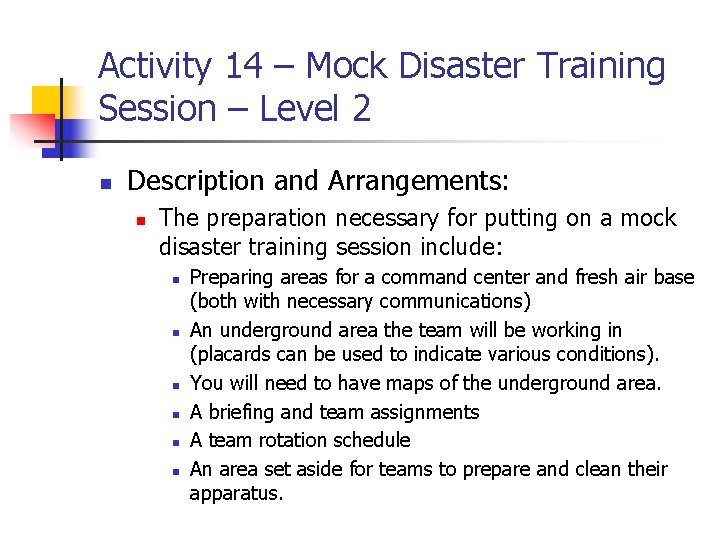 Activity 14 – Mock Disaster Training Session – Level 2 n Description and Arrangements: