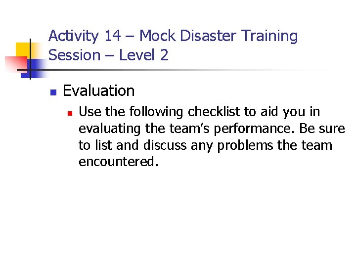 Activity 14 – Mock Disaster Training Session – Level 2 n Evaluation n Use