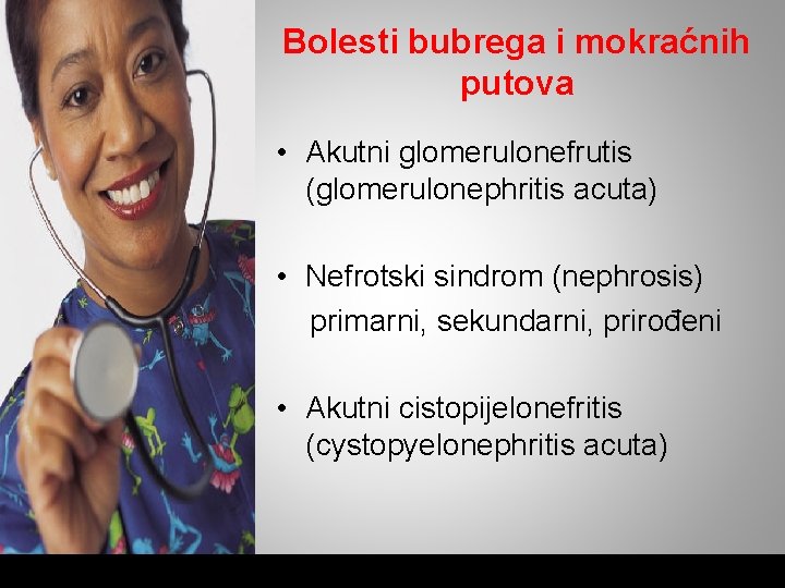 Bolesti bubrega i mokraćnih putova • Akutni glomerulonefrutis (glomerulonephritis acuta) • Nefrotski sindrom (nephrosis)