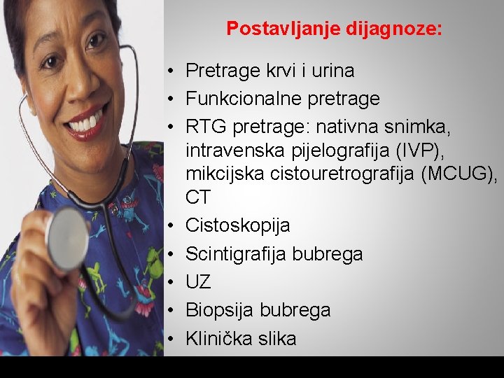 Postavljanje dijagnoze: • Pretrage krvi i urina • Funkcionalne pretrage • RTG pretrage: nativna