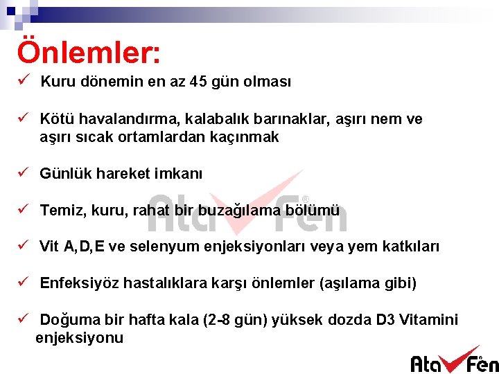 Önlemler: ü Kuru dönemin en az 45 gün olması ü Kötü havalandırma, kalabalık barınaklar,