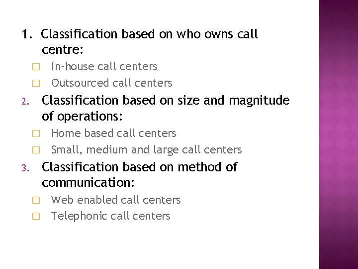 1. Classification based on who owns call centre: In-house call centers � Outsourced call
