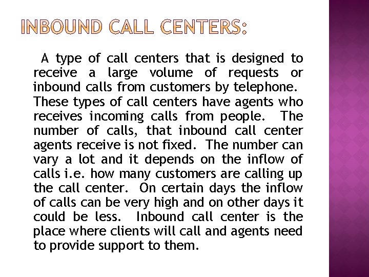 A type of call centers that is designed to receive a large volume of