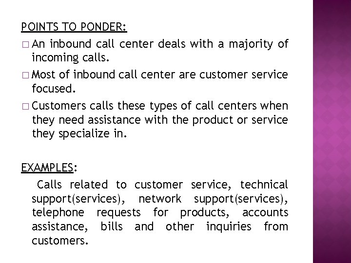 POINTS TO PONDER: � An inbound call center deals with a majority of incoming