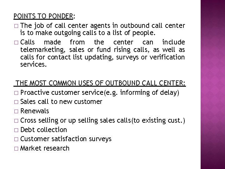 POINTS TO PONDER: � The job of call center agents in outbound call center