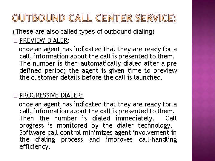 (These are also called types of outbound dialing) � PREVIEW DIALER: once an agent