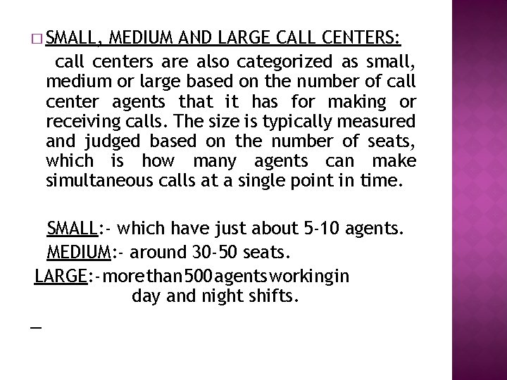 � SMALL, MEDIUM AND LARGE CALL CENTERS: call centers are also categorized as small,