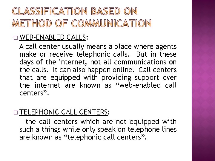 � WEB-ENABLED CALLS: A call center usually means a place where agents make or