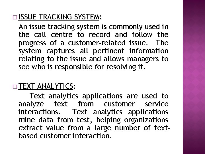 � ISSUE TRACKING SYSTEM: An issue tracking system is commonly used in the call