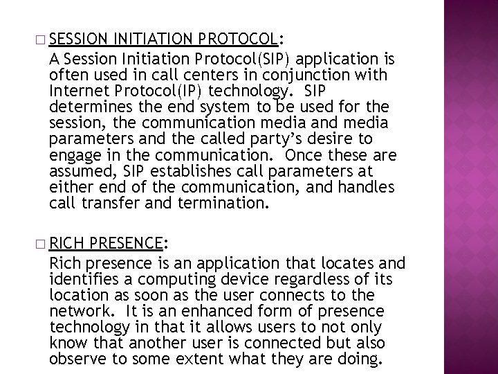 � SESSION INITIATION PROTOCOL: A Session Initiation Protocol(SIP) application is often used in call
