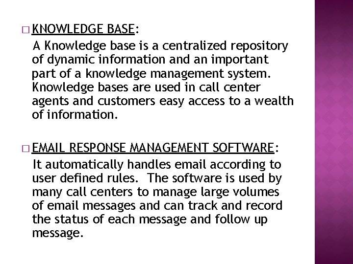 � KNOWLEDGE BASE: A Knowledge base is a centralized repository of dynamic information and