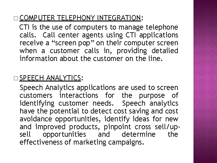 � COMPUTER TELEPHONY INTEGRATION: CTI is the use of computers to manage telephone calls.