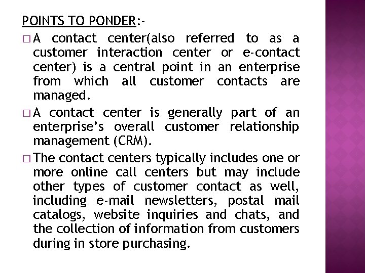 POINTS TO PONDER: � A contact center(also referred to as a customer interaction center