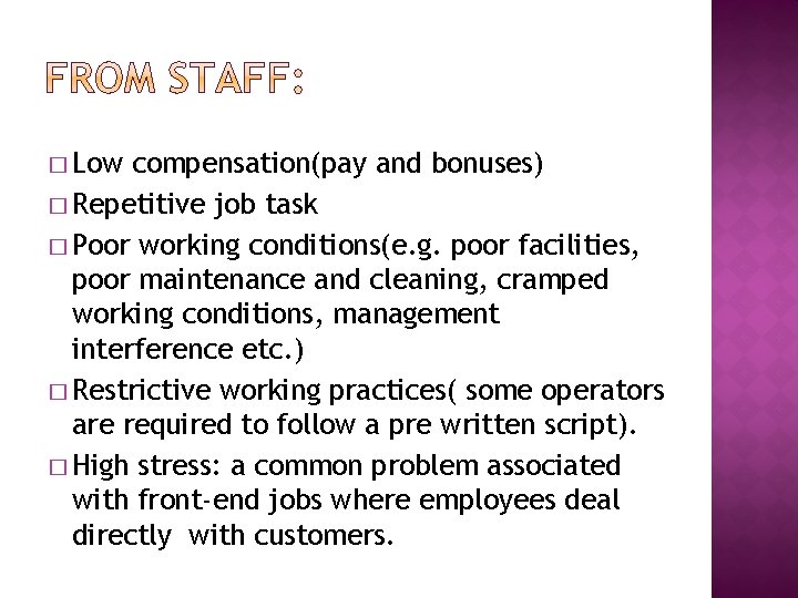 � Low compensation(pay and bonuses) � Repetitive job task � Poor working conditions(e. g.