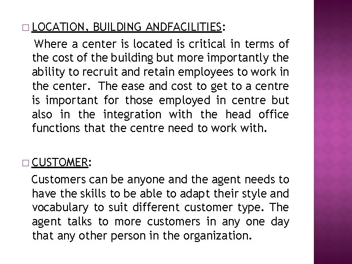 � LOCATION, BUILDING ANDFACILITIES: Where a center is located is critical in terms of