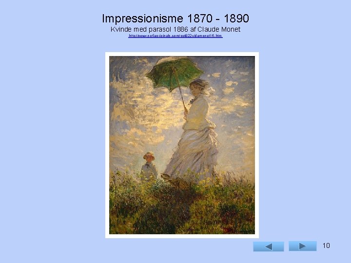 Impressionisme 1870 - 1890 Kvinde med parasol 1886 af Claude Monet http: //www. sofiaoriginals.