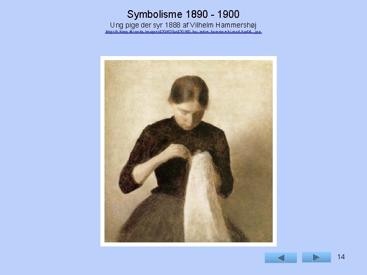 Symbolisme 1890 - 1900 Ung pige der syr 1888 af Vilhelm Hammershøj http: //b.