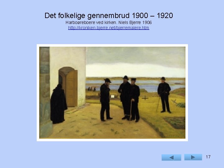 Det folkelige gennembrud 1900 – 1920 Harboøreboere ved kirken. Niels Bjerre 1906 http: //kroniken.