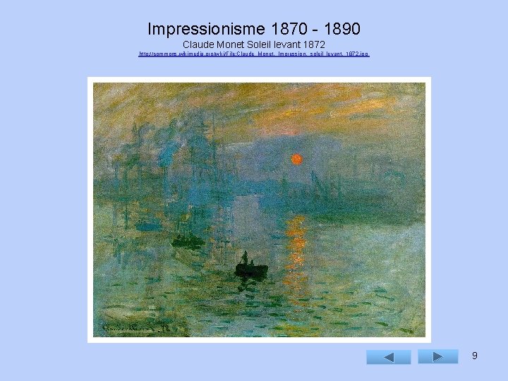 Impressionisme 1870 - 1890 Claude Monet Soleil levant 1872 http: //commons. wikimedia. org/wiki/File: Claude_Monet,