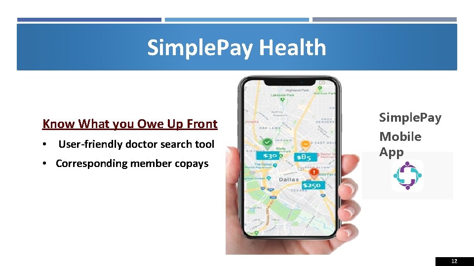 Simple. Pay Health Know What you Owe Up Front • User-friendly doctor search tool