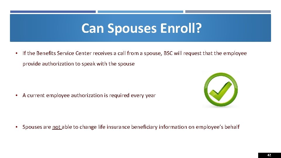 Can Spouses Enroll? • If the Benefits Service Center receives a call from a