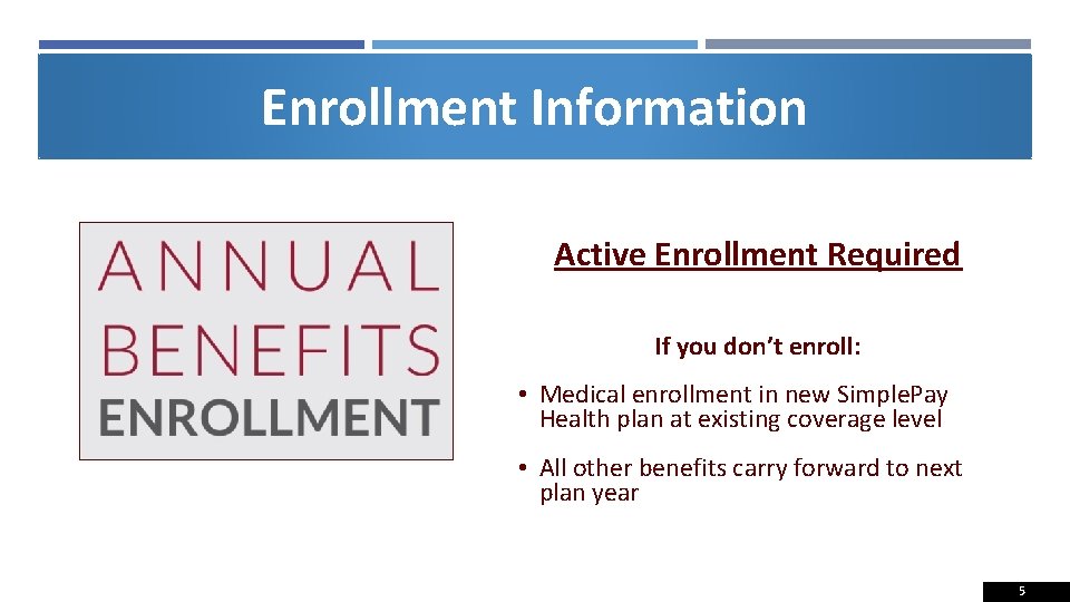Enrollment Information Active Enrollment Required If you don’t enroll: • Medical enrollment in new