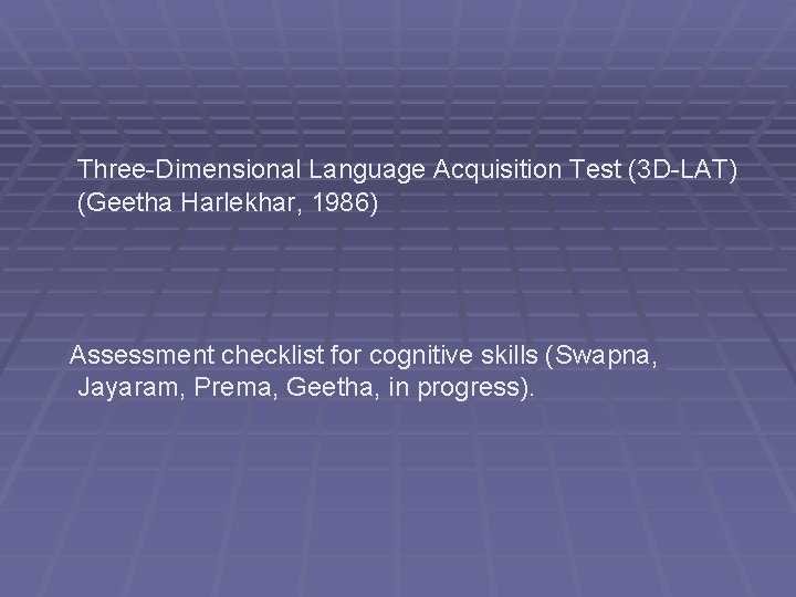 Three-Dimensional Language Acquisition Test (3 D-LAT) (Geetha Harlekhar, 1986) Assessment checklist for cognitive skills