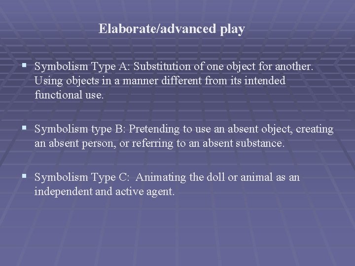 Elaborate/advanced play § Symbolism Type A: Substitution of one object for another. Using objects
