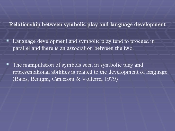 Relationship between symbolic play and language development § Language development and symbolic play tend