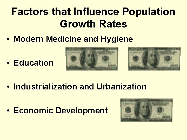 Factors that Influence Population Growth Rates • Modern Medicine and Hygiene • Education •