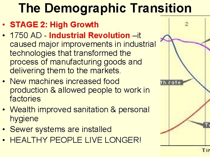The Demographic Transition • STAGE 2: High Growth • 1750 AD - Industrial Revolution