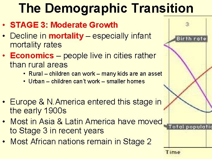 The Demographic Transition • STAGE 3: Moderate Growth • Decline in mortality – especially