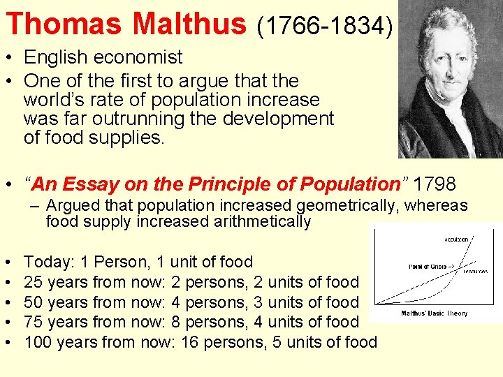 Thomas Malthus (1766 -1834) • English economist • One of the first to argue