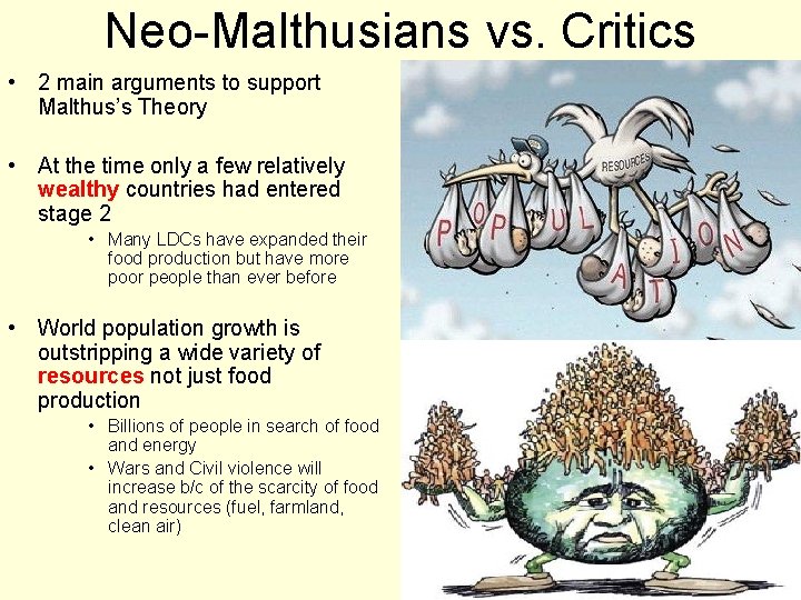 Neo-Malthusians vs. Critics • 2 main arguments to support Malthus’s Theory • At the