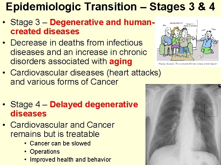 Epidemiologic Transition – Stages 3 & 4 • Stage 3 – Degenerative and humancreated