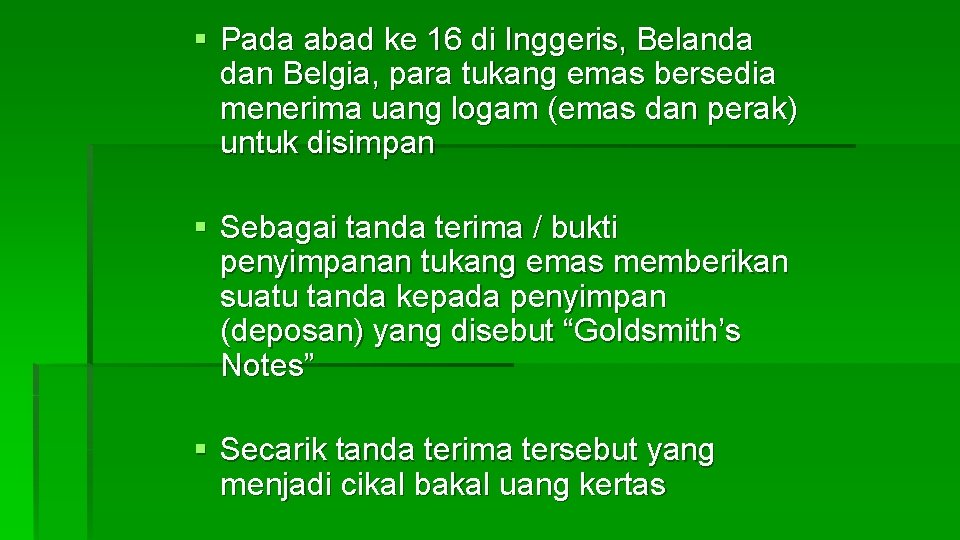 § Pada abad ke 16 di Inggeris, Belanda dan Belgia, para tukang emas bersedia