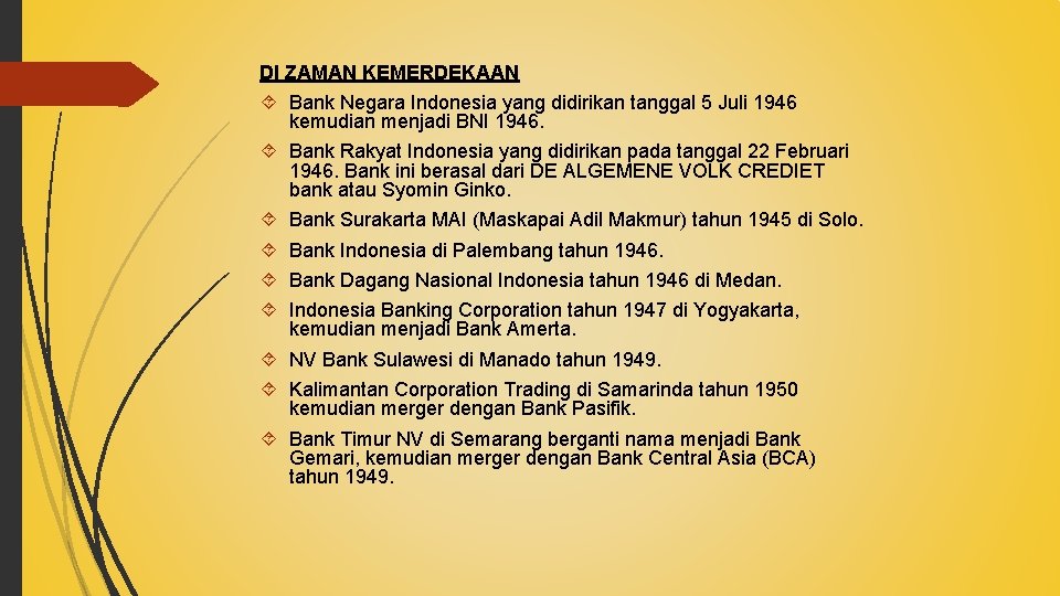 DI ZAMAN KEMERDEKAAN Bank Negara Indonesia yang didirikan tanggal 5 Juli 1946 kemudian menjadi