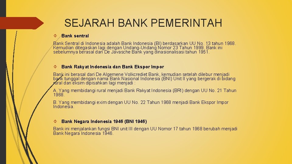 SEJARAH BANK PEMERINTAH Bank sentral Bank Sentral di Indonesia adalah Bank Indonesia (BI) berdasarkan