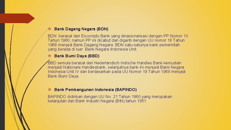  Bank Dagang Negara (BDN) BDN berasal dari Escompto Bank yang dinasionalisasi dengan PP