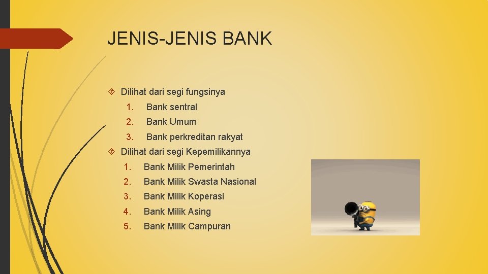 JENIS-JENIS BANK Dilihat dari segi fungsinya 1. Bank sentral 2. Bank Umum 3. Bank