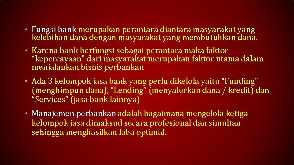  • Fungsi bank merupakan perantara diantara masyarakat yang kelebihan dana dengan masyarakat yang