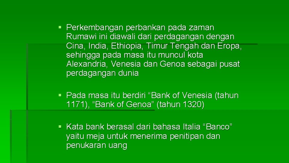 § Perkembangan perbankan pada zaman Rumawi ini diawali dari perdagangan dengan Cina, India, Ethiopia,