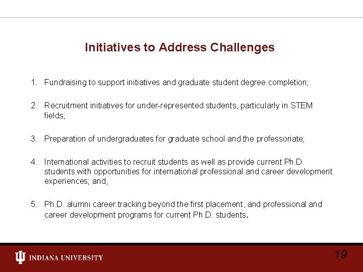 Initiatives to Address Challenges 1. Fundraising to support initiatives and graduate student degree completion;