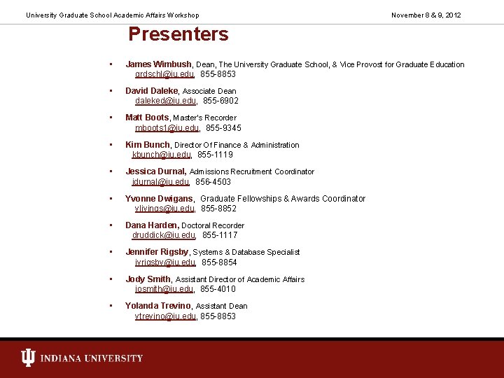 University Graduate School Academic Affairs Workshop November 8 & 9, 2012 Presenters • James