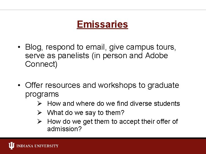 Emissaries • Blog, respond to email, give campus tours, serve as panelists (in person