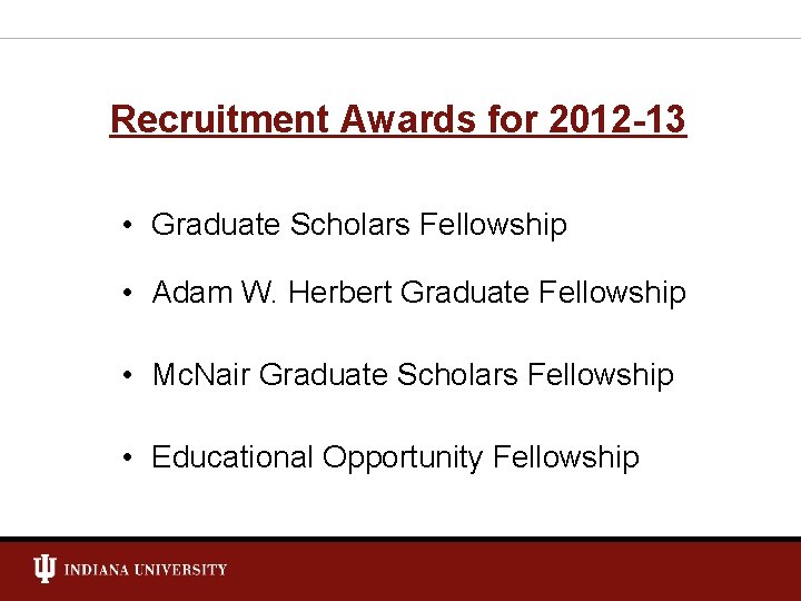 Recruitment Awards for 2012 -13 • Graduate Scholars Fellowship • Adam W. Herbert Graduate